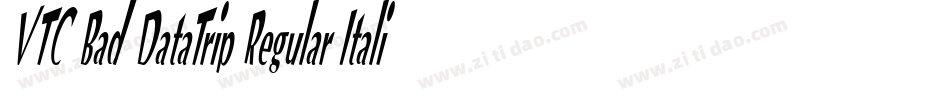 VTC Bad DataTrip Regular Italic字体转换